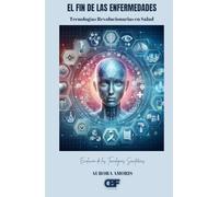 El fin de las Enfermedades: Tecnologías Revolucionarias en Salud