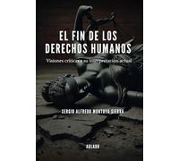 El fin de los derechos humanos: Visiones críticas a su comprensión actual
