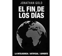 El fin de los días: La inteligencia artificial advierte