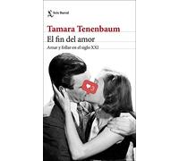 El fin del amor: Amar y follar en el siglo XXI