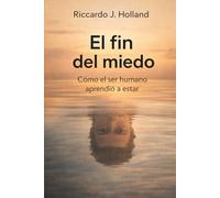 El fin del miedo: Cómo el ser humano aprendió a estar