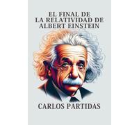 EL FINAL DE LA RELATIVIDAD DE ALBERT EINSTEIN: EL UNIVERSO NO ES RELATIVO