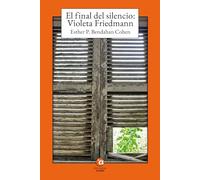 EL FINAL DEL SILENCIO: VIOLETA FRIEDMANN: 20