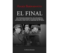 El final: El testimonio excepcional del diplomático sueco que protagonizó las negociaciones con los jerarcas nazis ante el derrumbe del III Reich: 18