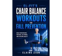 El-Fit’s Chair Balance Workouts for Fall Prevention: Build Unshakeable Posture, Leg Power, and Lifelong Agility: 9