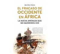 El fracaso de Occidente en África: La nueva amenaza que no queremos ver