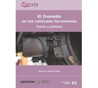 El frenado en los vehiculos ferroviarios.