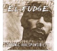 El Fudge - Chronic Irresponsibility