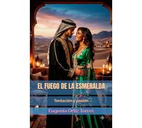 EL FUEGO DE LA ESMERALDA: Tentación y pasión