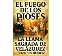 EL FUEGO DE LOS DIOSES: La Llama Sagrada de Velázquez