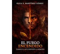 El fuego encendido: Cuando el mito despierta a la memoria