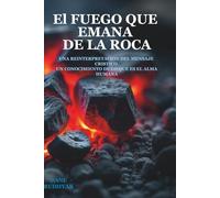 El Fuego que Emana de la Roca: Una Reinterpretación de las Imágenes Básicas de la Tradición Cristiana.
