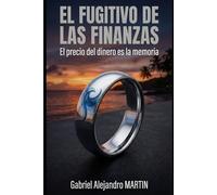 El Fugitivo de las Finanzas: El precio del dinero es la memoria