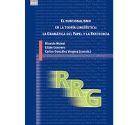 El funcionalismo en la teoría lingüística : la gramática del papel y la referencia : introducción, avances y aplicaciones