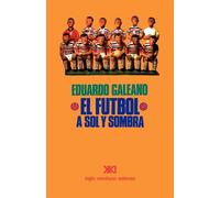 El Futbol a Sol Y Sombra - Galeano Eduardo