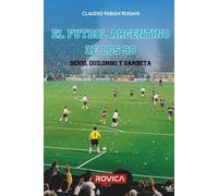El fútbol argentino de los 90: Genio, quilombo y gambeta