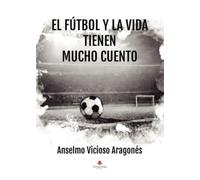 El fútbol y la vida tienen mucho cuento