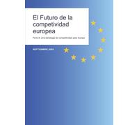 El Futuro de la Competitividad Europea: Parte A: Una estrategia de competitividad para Europa