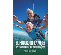 El futuro de la vejez: Descifrando la ciencia de mantenerse joven