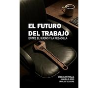 EL FUTURO DEL TRABAJO: Entre el sueño y la pesadilla