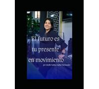 EL FUTURO ES TU PRESENTE EN MOVIMIENTO