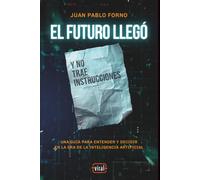 El futuro llegó: Y no trae instrucciones