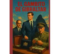 El Gambito de Gibraltar: Cómo el oro británico detuvo a Hitler a las puertas del Mediterráneo