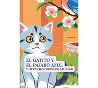El gatito e el pájaro azul y Otras Historias de Amistad