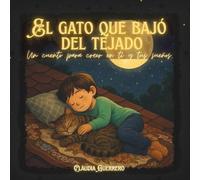 EL GATO QUE BAJÓ DEL TEJADO: Un cuento para creer en tí y tus sueños