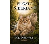 EL GATO SIBERIANO: Historia, carácter. cuidados y convivencia con una raza extraordinaria