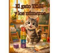 El gato TOBI y los números: Un Cuento Ilustrado sobre Aprender Jugando para Niños de 4 a 8 Años
