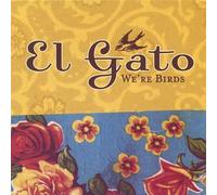 El Gato - We'Re Birds