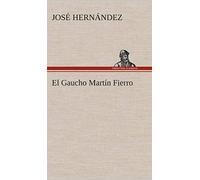 José Hernández El Gaucho Martín Fierro (Copertina rigida)