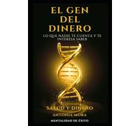 EL GEN DEL DINERO: LO QUE NADIE TE CUENTA Y TE INTERESA SABER