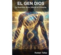 El Gen Dios: La Aventura de la Vida en el Universo
