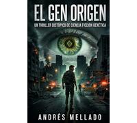 El Gen Origen: Un thriller distópico de ciencia ficción genética