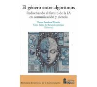 El género entre algoritmos. Rediseñando el futuro de la IA en comunicación y ciencia.: 197