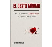 El Gesto Mínimo: Los culpables de Andrés Rojo