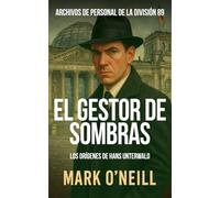 El Gestor de Sombras: Un thriller implacable de espionaje, poder y secretos en la Alemania posterior a la Guerra Fría