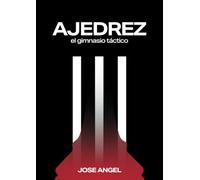 El Gimnasio Táctico de Jose Angel III: Ajedrez