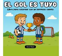 EL GOL ES TUYО: Libro para colorear con un hermoso cuento