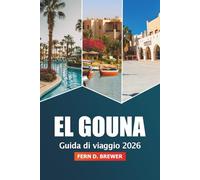 El Gouna Guida di viaggio 2026: Esplora il Mar Rosso d'Egitto, le spiagge, gli sport acquatici, i resort di lusso, la ristorazione, la cultura e l'avventura per un'esperienza di vacanza