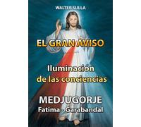 El Gran Aviso Universal. Esclarecimiento de las conciencias. Mirarás tus pecados con mis ojos. Advertencia de Medjugorje, Secreto de Medjugorje, Gran Advertencia de Garabandal