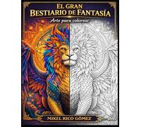 EL GRAN BESTIARIO DE LA FANTASÍA: Arte para colorear