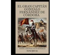 El Gran Capitán Gonzalo Fernández De Córdoba