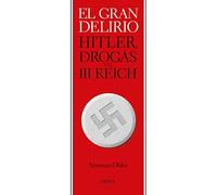 El gran delirio: Hitler, drogas y el III Reich