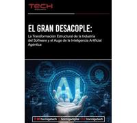 El Gran Desacople: La Transformación Estructural de la Industria del Software y el Auge de la Inteligencia Artificial Agéntica