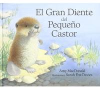 El gran diente del pequeño castor/ Little Beaver and the Big Front Tooth