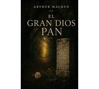EL GRAN DIOS PAN: El clásico que inspiró el horror moderno. Traducción actual.