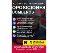 El Gran Entrenamiento - Oposiciones Bomberos 2026 - 2027: Preparación completa tipo test: 800 preguntas con soluciones y explicaciones. Temario común, ... incendios, rescate y PRL. Edición 2026-2027